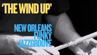 The Wind Up Groove- funky/New Orleans/Jazz