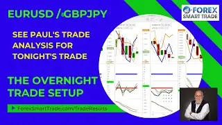 Forex Smart Trade's Overnight Trade Setup with Paul McMann - Simple & Accurate