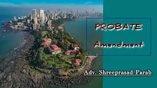 Now PROBATE of WILL is not mandatory- By Adv. Shreeprasad Parab.