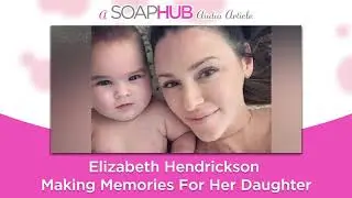 Elizabeth Hendrickson Making Memories For Her Daughter