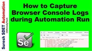 How to Capture Browser Console Logs in Selenium || Dev Tools || Logs to Dev Investigate for Fix