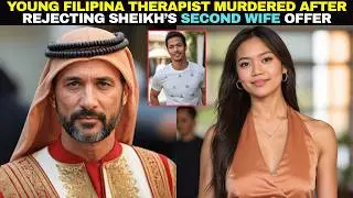 Filipina Massage Therapist Refuses Sheikh&rsquo;s Marriage Proposal and Ends Up Murdered | True Crime