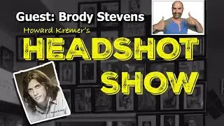 Headshot Show with Howard Kremer - Brody Stevens - 1/11/2017