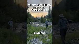 3 Day hiking trip cost breakdown. &ldquo;Colorado&rdquo;