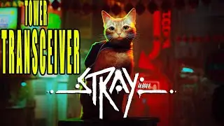 STRAY - HOW to get to THE TOWER TRANSCEIVER