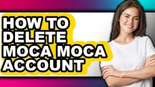 How to Delete Moca Moca Account (updated)