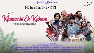 KHAMOSHI EK KAHANI(GHAZAL)-BTS-FLUTE Session | Ashish Venkateswaran | Jayan Nair | Satish Nathan