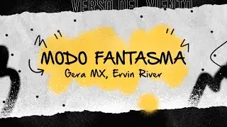 Gera MX, Ervin River - Modo Fantasma (Letra/Lyrics)