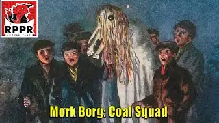Mork Borg: Coal Squad | RPPR Actual Play