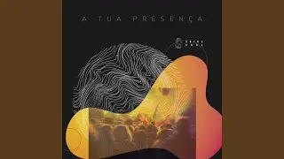 A Tua Presença