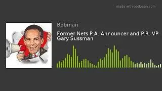 Former Nets P.A. Announcer and P.R. VP Gary Sussman