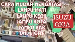 MENGATASI LAMPU KECIL, LAMPU KOTA,LAMPUBAK ISUZU GIGA