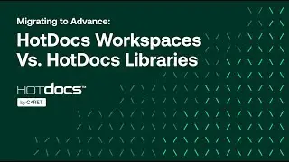 Migrating to HotDocs Advance:  HotDocs Workspaces Vs. HotDocs Libraries