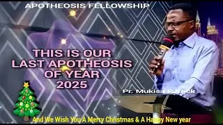 LAST APOTHEOSIS IN YEAR 2025 (By Pr Patrick Mukisa)