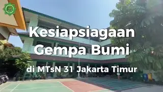 KESIAPSIAGAAN GEMPA BUMI DI MTsN 31 JAKARTA TIMUR