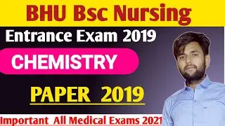 BHU Bsc Nursing Entrance Exam Paper 2019||Chemistry Privous Year Questions||By Satendra Sir