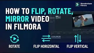 How To Flip, Rotate, Mirror Video In Filmora 15 (Windows and Mac Free Tutorial)