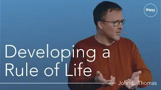 Разработка правил жизни | Джон Э. Томас | Церковь &laquo;Стримс&raquo;