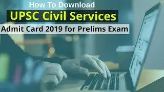 How to download UPSC Civil Services Admit Card 2019