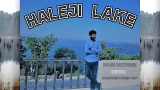 HALEJI LAKE  | Recently Developed Resort for Families