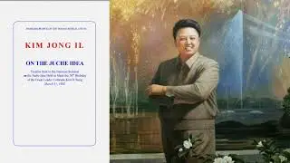 On the Juche Idea - Kim Jong-il (Audio Reading)
