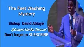 The Feet Washing Mystery || Bishop David Abioye
