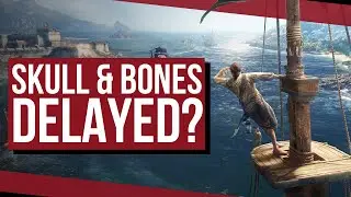 Has Skull & Bones Been Delayed Again? // MrStainless001