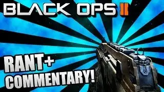 Black ops 2 COMMENTARY + RANT!