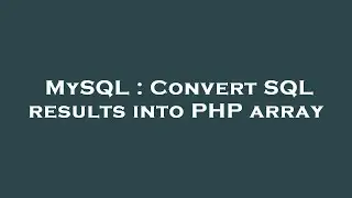 MySQL : Convert SQL results into PHP array