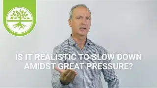 Is It Realistic to Slow Down Amidst Great Pressure? | Pete Scazzero