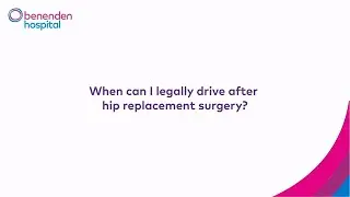 When can I legally drive after hip replacement surgery?