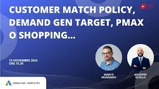 Google Ads News e tips del 13 Nov 2024 - Customer Match policy, Demand Gen target, pmax o shopping&hellip;