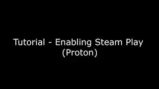 Tutorial - How to enable Steam Play (Proton) and switch versions
