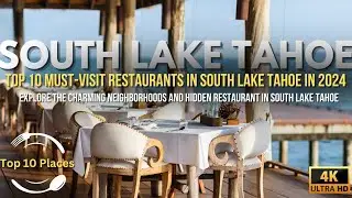 Top 10 Must-Visit Restaurants in South Lake Tahoe 2024 | Best Dining Spots for Food Lovers