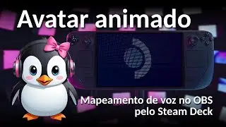 Como criar Avatar animado com Mapeamento de voz no OBS pelo Steam Deck