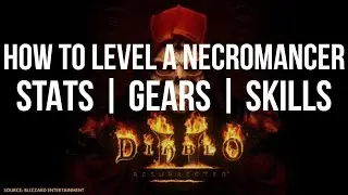 [Guide] HOW TO LEVEL A NECROMANCER FOR DIABLO 2 RESURRECTED | STATS - SKILLS - GEAR