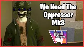 We Really Need The Oppressor Mk3 In GTA 6