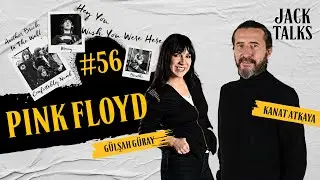Jack Talks by Jack Lives Here | B&ouml;l&uuml;m 56: Pink Floyd | G&uuml;lşah G&uuml;ray & Kanat Atkaya