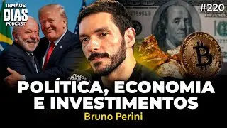 BRUNO PERINI (POLÍTICA, ECONOMIA E INVESTIMENTOS) - Irmãos Dias Podcast #220