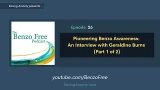 Pioneering Benzo Awareness: An Interview with Geraldine Burns (Part 1 of 2) | Benzo Free Podcast #26