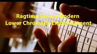 Ragtime Versus Modern Lower Chromatic Embellishment