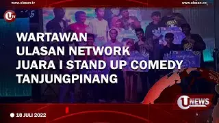 WARTAWAN ULASAN NETWORK JUARA I STAND UP COMEDY TANJUNGPINANG | U-NEWS