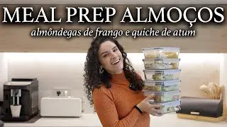 MEAL PREP DOS ALMOÇOS DA SEMANA - Almôndegas de frango e quiche de atum e espinafres