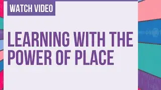 Learning with the Power of Place