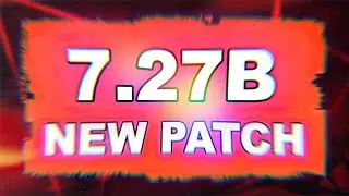 НОВЫЙ ПАТЧ 7.27B - ГЛАВНЫЕ ИЗМЕНЕНИЯ!