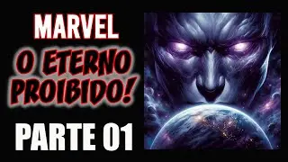 MARVEL - O ETERNO PROIBIDO! - PARTE 01 - ESCUTE AUDIO NOVEL