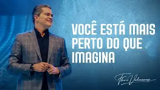 Você Está Mais Perto do Que Imagina - Flavio Valvassoura