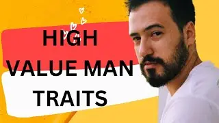 Top 10 High-Value Man Traits / How to Be a High-Value Man