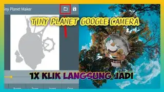 Tutorial Cara Membuat Tiny Planet Pada Gcam Bulkin v16  | Google Camera