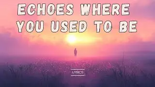 Echoes Where You Used to Be 🌫 | Haunting Dark Ambient Pop Song (Official Lyric Video)